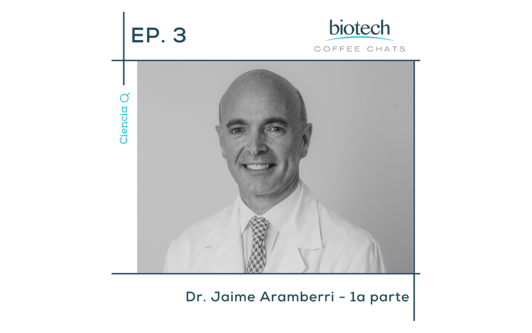 Biotech Coffee Chats – Episodio #3 – Dr. Jaime Aramberri