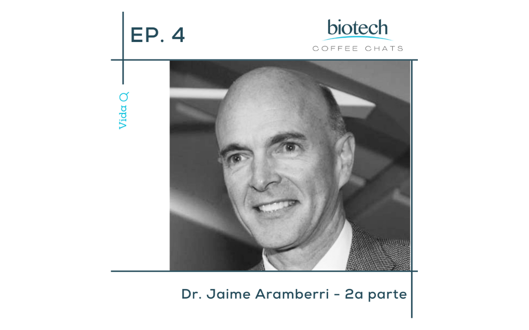 Biotech Coffee Chats – Episodio #4 – Dr. Jaime Aramberri